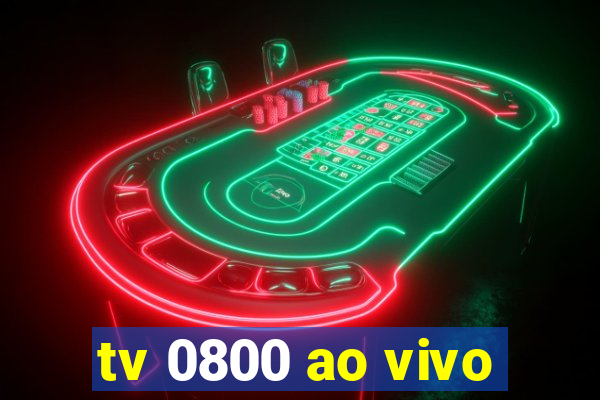 tv 0800 ao vivo